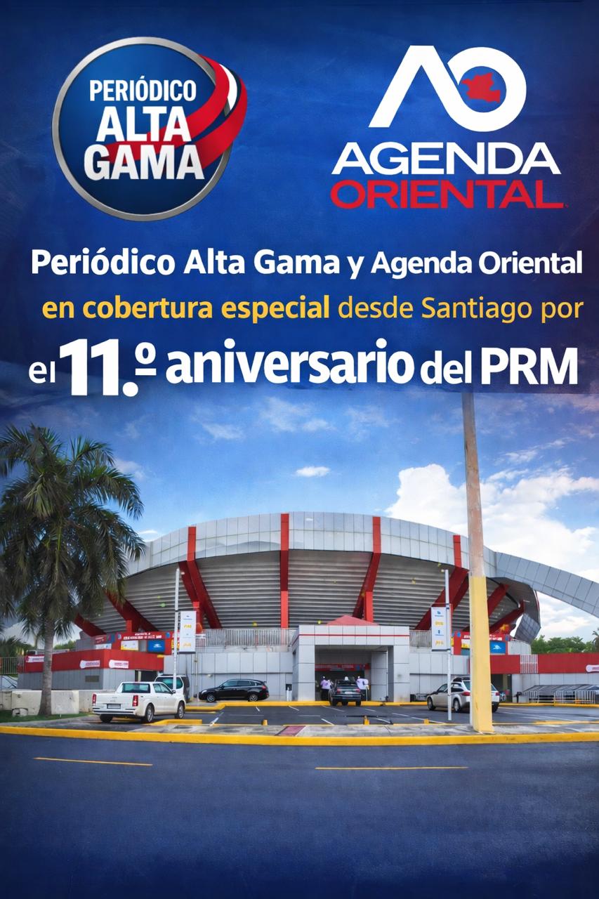 Periódico Alta Gama y Agenda Oriental en cobertura especial desde Santiago por el 11.º aniversario del PRM